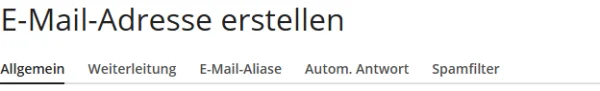 Kopf des Formulars E-Mail-Adresse erstellen mit den Registerkarten Allgemein, Weiterleitung, E-Mail-Aliase, Autom. Antwort und Spamfilter