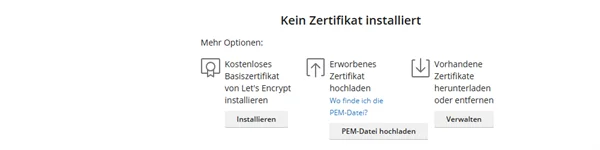 Bereich Kein Zertifikat installiert mit den Optionen Basiszertifikat von Lets Encrypt installieren, Erworbenes Zertifikat hochladen und Vorhandene Zertifikate verwalten